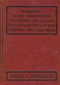 The Up-to-date Hardwood Finisher Manipulation Staining Polishing 1904 1st Book - Good