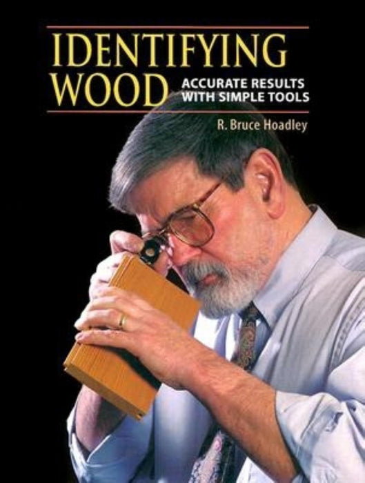 Identifying Wood: Accurate Results with Simple Tools R. Bruce Hoadley Hard Book - Very Good