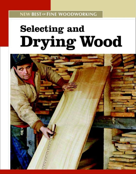 Selecting and Drying Wood: The New Best of Fine Woodworking Paperback Book - Very Good