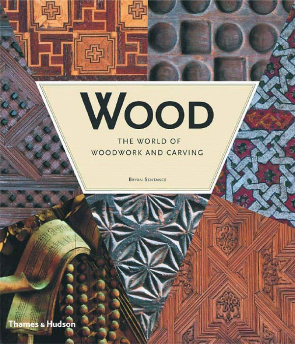 Wood: The World of Woodwork and Carving Hardback Book Bryan Sentance NEW Sealed