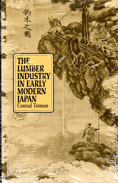 The Lumber Industry in Early Modern Japan Hardback Book - Conrad Totman - Very Good