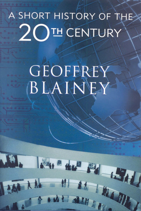 A Short History of the Twentieth Century Hardback Book Geoffrey Blainey - Very Good