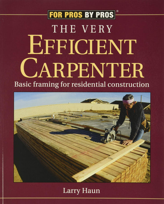 Very Efficient Carpenter: Basic Framing Residential Construction/FPBP Pro Book - Very Good