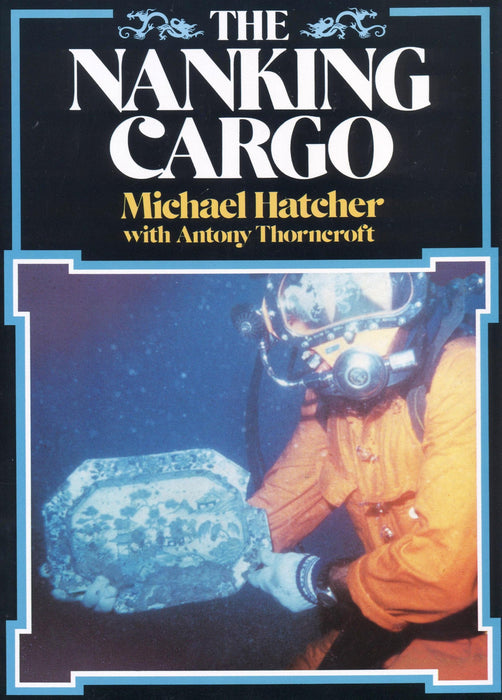 The Nanking Cargo Michael Hatcher Antony Thornecroft Hardback Book Rare 1987 - Very Good