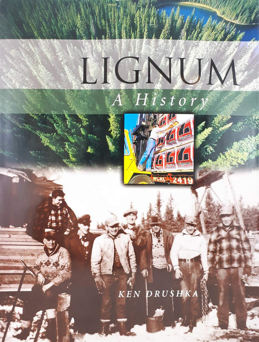 Lignum: A History Rare Hardback Book 2002, Ken Drushka Forestry / Sawmills Etc - Very Good