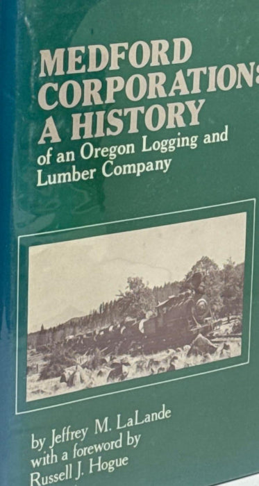 Medford Corporation: A History of an Oregon Logging and Lumber Company - Acceptable