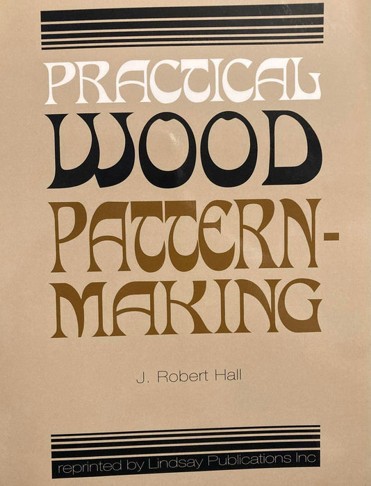 Practical Wood Patternmaking J. Robert Hall Paperback Book - Very Good