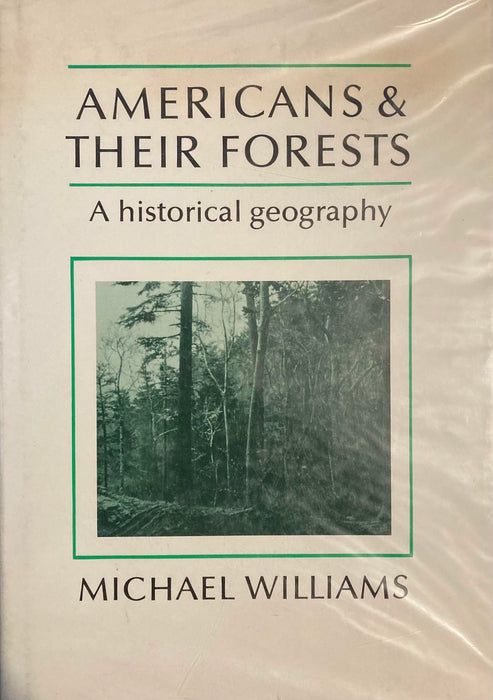 Americans and their Forests: A Historical Geography (Studies in Environment and History) - Good