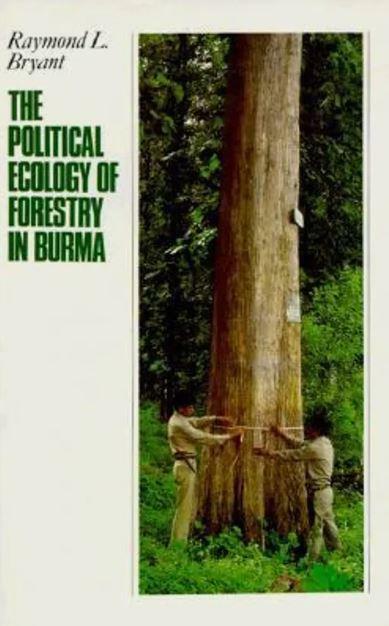 The Political Ecology of Forestry in Burma, 1824-1994 Printed in India 1997 Book - Acceptable