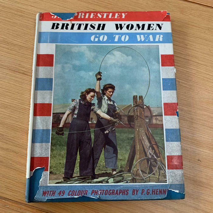 British Women Go To War (J.B Priestley) With 49 Colour Photographs Hardback Book - Acceptable