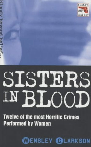 Sisters in Blood: 16 (Blake's True Crime Library) Paperbook Book - Very Good - Attic Discovery Shop