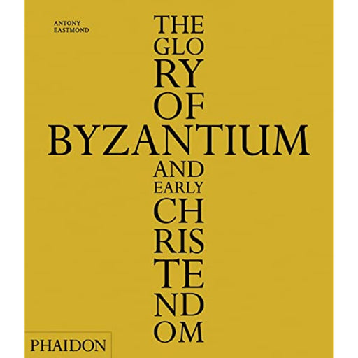 The Glory of Byzantium and Early Christendom Antony Eastmond Lge Hardback Book - Good - Attic Discovery Shop