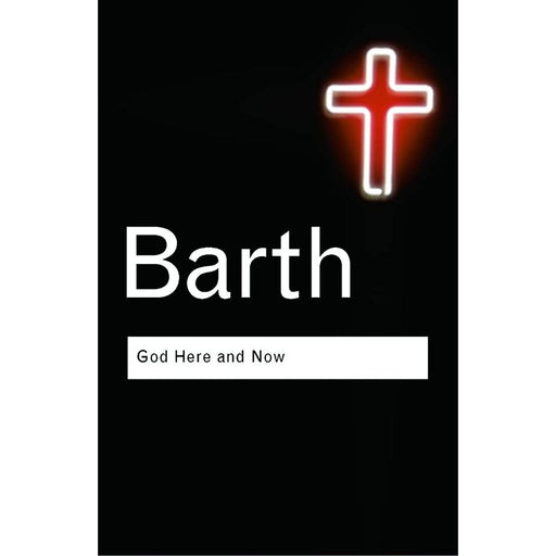 God Here and Now - Barth (Routledge Classics) - Paperback Book - Good - Attic Discovery Shop