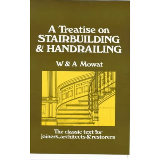 A Treatise on Stairbuilding and Handrailing W & A Mowat Alexander & William M.A. - Good - Attic Discovery Shop