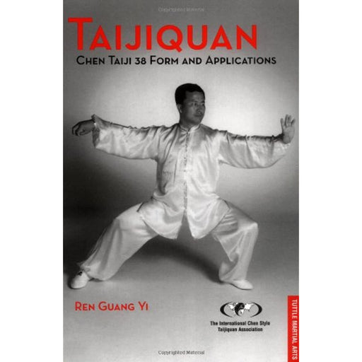 Taijiquan: Chen Taiji 38 Short Form and Applications (Tuttle Martial Arts) Book - Good - Attic Discovery Shop