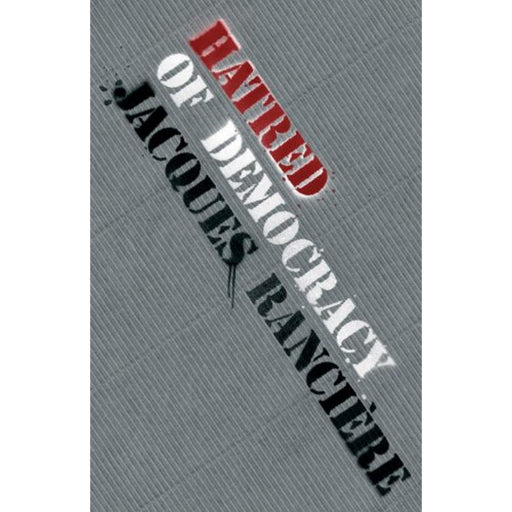 Hatred of Democracy - Jacques Ranciere Hardback Book - Very Good - Attic Discovery Shop
