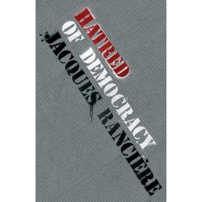Hatred of Democracy - Jacques Ranciere Hardback Book - Very Good - Attic Discovery Shop
