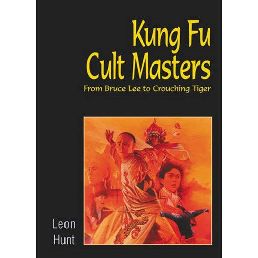 Kung Fu Cult Masters: From Bruce Lee to Crouching Tiger Paperback Book Leon Hunt - Good - Attic Discovery Shop