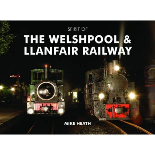 Spirit of the Welshpool & Llanfair Railway by Heath, Mike (Hardback Book) Small - Very Good - Attic Discovery Shop