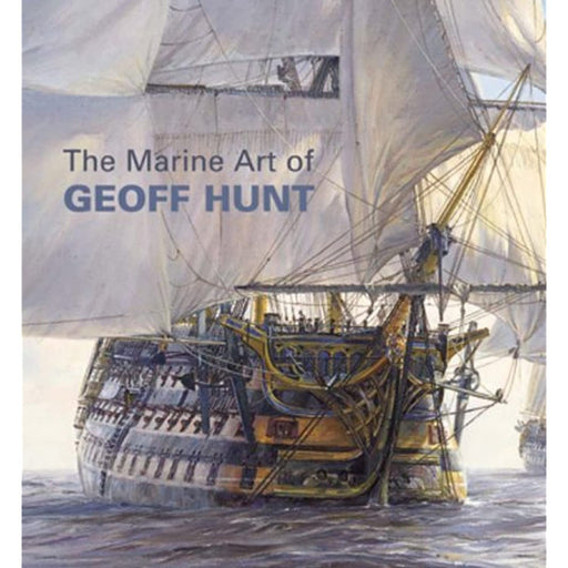 Marine Art of Geoff Hunt Hardback Book - Master Painter of the Naval World - Very Good - Attic Discovery Shop