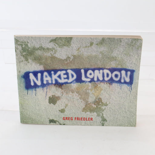 Naked London Rare Art Paperback Book (+ HAND Signed by Greg Friedler) - Good - Attic Discovery Shop